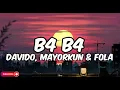 Davido, Mayorkun & Fola-B4 B4 (Lyrics)|Before, beforeÓ like kó ma injure mí gan