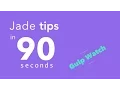 Jade Pug Tips in 90 Seconds - Gulp Watch