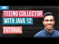 How to use Teeing with Java 12 Collections - Tutorial