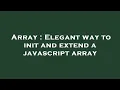 Array Elegant way to init and extend a javascript array