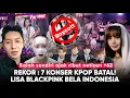 Lagu EDAN! Power Of +62, 7 Konser K-Pop di Indo Batal, Lisa BLACKPINK Tampar KNETZ” Boikot Musik Korea!