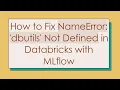 How to Fix NameError dbutils Not Defined in Databricks with MLflow