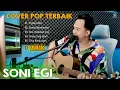 Download Lagu LAGU POP DI LIBAS JUGA, COVER POP TERBAIK SONI EGI ENAK DIDENGAR SAAT SANTAI