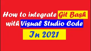 002 Integrate Git bash with VS Code Updated 2021