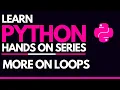 - More On Loops and Iterations In Python