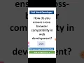 Cross Browser Compatibility in Web Development Full Stack Developer Interview Questions Answers