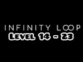 Infinity Loop Ep 2 Level 14 15 16 17 18 19 20 21 22 23 Level 14 - Level 23 NexGen Gaming