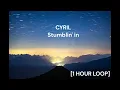 Download Lagu CYRIL - Stumblin' in [1 HOUR LOOP]