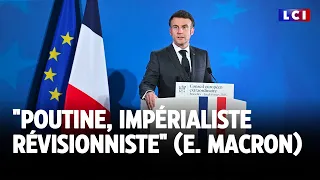 "Poutine, impérialiste révisionniste" (E. Macron)｜LCI
