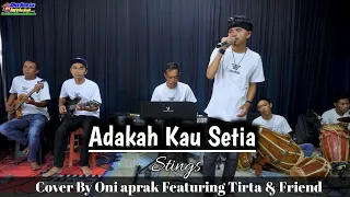 adakah kau setia stings cover by oniaprak featuring tirta u0026 friend bajidor person