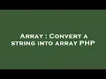 Array Convert a string into array PHP