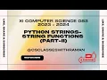 XI CS 083-Python String Functions 2023 - 2024 Class 11 Python Strings Methods Computer Science CBSE