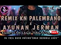 Download Lagu NGAYAK ABESS !! REMIX KN PALEMBANG X AYUNAN JERMAN || DJ FULL BASS TERBARU ||
