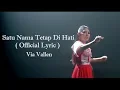 Download Lagu Via Vallen - Satu Nama Tetap Di Hati  ( Official Lyric )