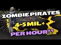 OSRS Zombie Pirates Are 4-5Mil Per Hour