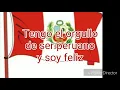 Tengo el orgullo de ser peruano y soy feliz