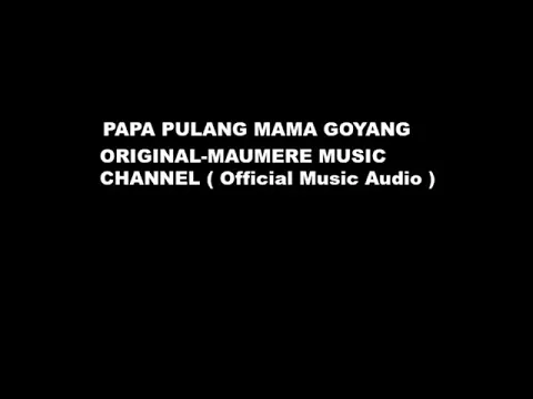 Download MP3 Papa Pulang Mama Goyang ORIGINAL MAUMERE MUSIC (LIKE AND SUBSCRIBE)