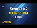 Download Lagu KOTAK - MASIH CINTA - ( KARAOKE VERSION )