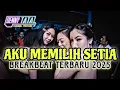 Download Lagu DJ BREAKBEAT AKU MEMILIH SETIA TERBARU 2025 FULL BASS