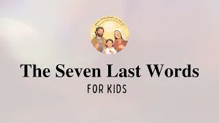 Download THE SEVEN LAST WORDS for Kids MP3