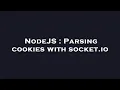 NodeJS Parsing cookies with socket io