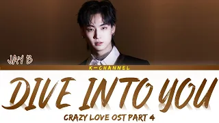 Download Dive Into You - JAY B | Crazy Love (크레이지 러브) OST Part 4 | Lyrics 가사 | Han/Rom/Eng MP3