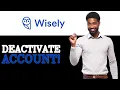 How To Deactivate My Wisely Account 2025