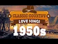 Download Lagu Classic Country Love Songs of 1950s - Top 100 Country Songs Of 50s - Old Country Love Songs