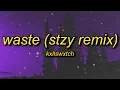 Kxllswxtch - WASTE (stzy/tiktok remix) Lyrics