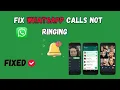 Fix WhatsApp Calls Not Ringing WhatsApp Missed Call Without Ringing