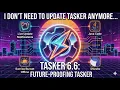 Tasker 6 6 - Future Proofing Tasker