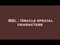 SQL Oracle special characters