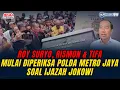Update Terkini! Roy Suryo, Rismon \u0026 Tifa Mulai Diperiksa Polda Metro Jaya Soal Ijazah Jokowi