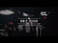 Download Lagu Casting Crowns - Only Jesus (Live from YouTube Space New York)