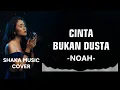 NOAH -  CINTA BUKAN DUSTA |video lyric by SHAKA MUSIC