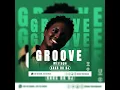 GROOVE MIXTAPE  by KAKS DA DJ FROM CYBER ENTERTAINMENT
