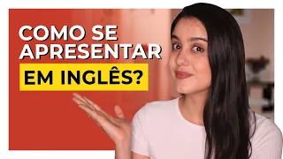 Como se apresentar em INGLÊS em uma conversa?