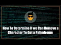 Remove a Character To Get a Palindrome LeetCode