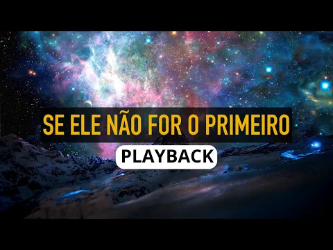Download MP3 SE ELE NÃO FOR O PRIMEIRO 314 NOVO HINÁRIO PLAYBACK COM LETRA