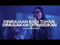Download Lagu KEMULIAAN BAGI TUHAN, DIMULIAKAN DITINGGIKAN - Sari Simorangkir (Live at IFGF Worship Night)