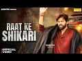 Download Lagu Raat ke Shikari Masoom Sharma (official video)  New Haryanvi Song 2025 , Masoom Sharma new song 2025
