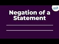 Negation of a Statement Don t Memorise