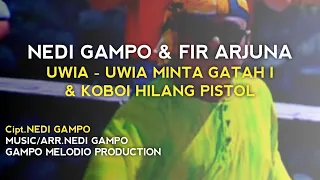 Download NEDI GAMPO/FIR ARJUNA - UWIA UWIA MINTAK GATAH 1 \u0026 KOBOI HILANG PISTOL MP3