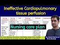 Ineffective Cardiopulmonary tissue cardiac tissue perfusion Nursing care plan