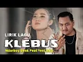 Download Lagu Ndarboy Feat Yeni Inka || KLEBUS || Lirik Lagu
