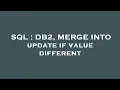 SQL DB2 MERGE INTO update if value different