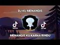 Download Lagu DJ KU MENANGIS MENANGISKU KARNA RINDU REMIX AKU RINDU PADAMU | DJ VIRAL TIKTOK 2021
