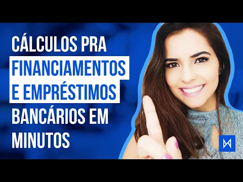 Miniatura do vídeo: Como Fazer cálculos Complexos de Empréstimo e Financiamento em poucos minutos - estudo de caso