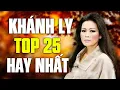 Lagu MỘT CÕI ĐI VỀ, ĐẠI BÁC RU ĐÊM - Khánh Ly Tuyển Chọn Top 25 Ca Khúc Nhiều Người Nghiện Nhất
