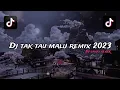 Download Lagu DJ TAK TAU MALU NEW REMIX 2023 | DJ SANJO REMIX